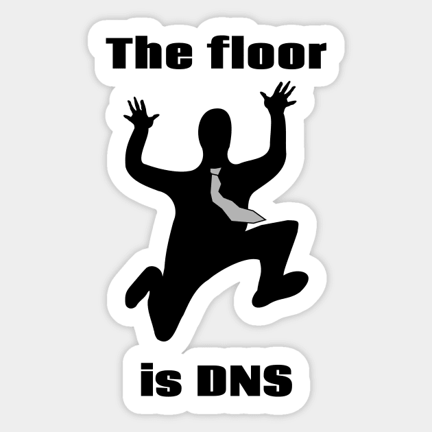 The Floor is DNS Sticker by CHADDINGTONS